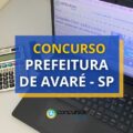 Concurso Prefeitura de Avaré – SP paga até R$ 13,1 mil