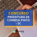 Concurso Prefeitura de Correia Pinto – SC: 150 vagas