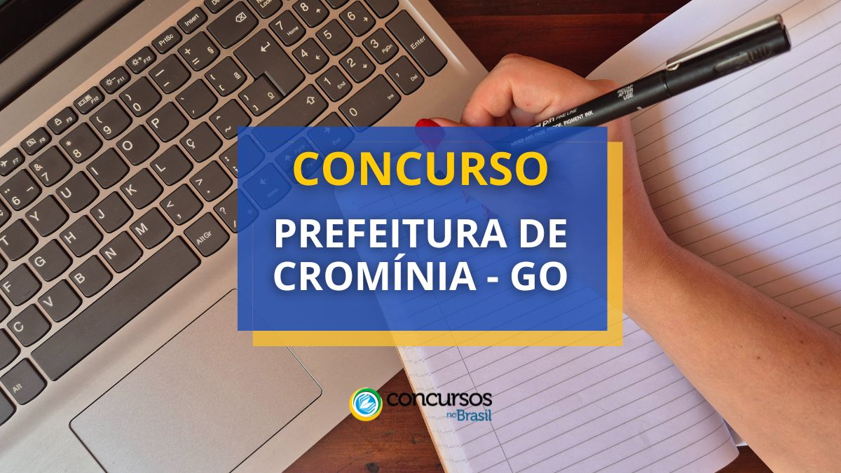 Certame Prefeitura de Cromínia – GO abre 164 vagas; cartaz retificado