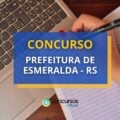 Concurso Prefeitura de Esmeralda – RS abre 31 vagas