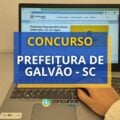 Concurso Prefeitura de Galvão – SC: até R$ 5,1 mil