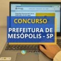 Concurso Prefeitura de Mesópolis – SP: até R$ 3,6 mil