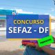 Concurso SEFAZ – DF é autorizado com 265 vagas previstas