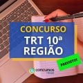 Concurso TRT 10ª Região tem banca organizadora definida