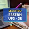 EBSERH UFS – SE paga R$ 10,7 mil em edital de seletivo