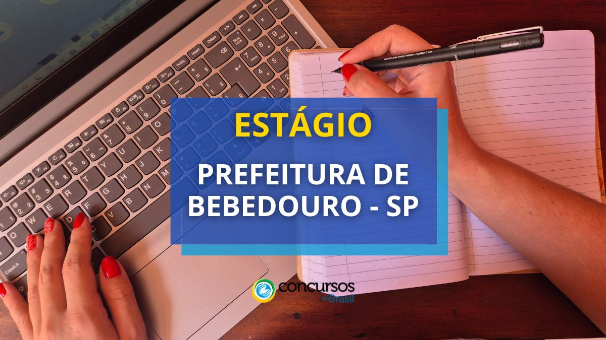 Estágio Prefeitura de Bebedouro - SP, Edital estágio Bebedouro SP, Vagas Prefeitura Bebedouro SP.