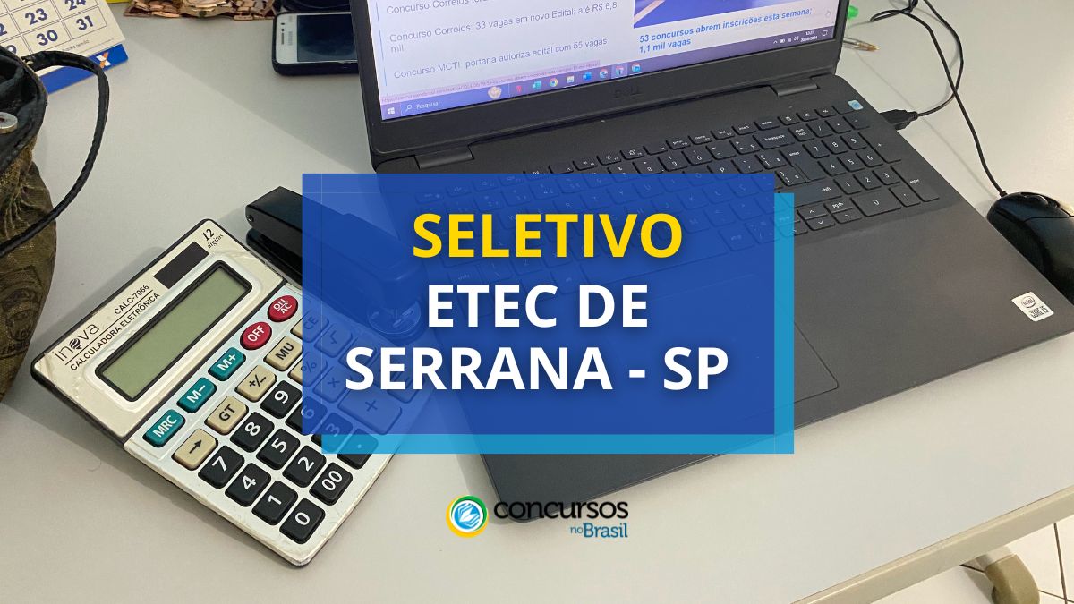 Processo seletivo Etec de Serrana, Etec de Serrana, edital Etec de Serrana, vagas Etec de Serrana.