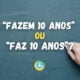 “Fazem 10 anos” ou “Faz 10 anos”: qual é o jeito certo?