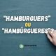 Qual é o plural correto: “Hamburguers” ou “hambúrgueres”?