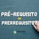 Pré-requisito ou prerrequisito: vai hífen na palavra ou não?