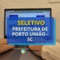 Prefeitura de Porto União – SC abre vagas em seletivo