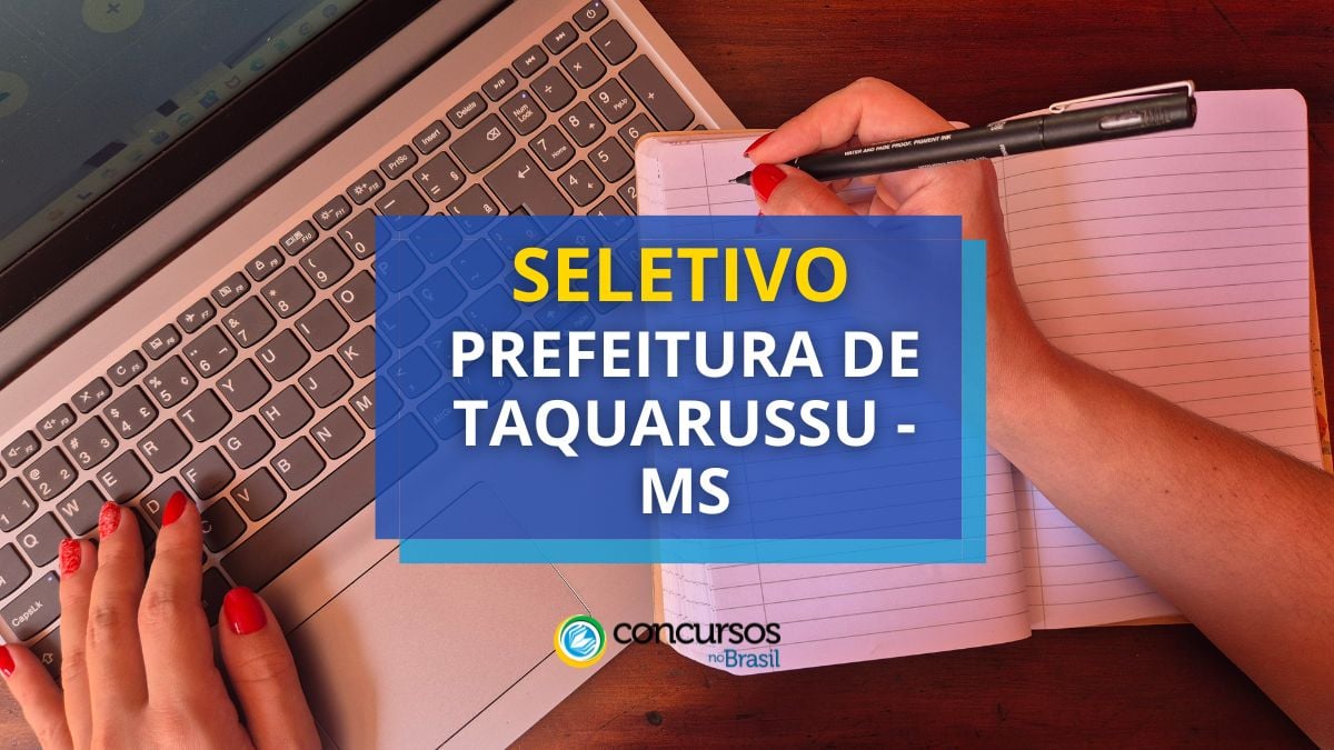 Processo seletivo Prefeitura de Taquarussu, Prefeitura de Taquarussu, vagas Prefeitura de Taquarussu, edital Prefeitura de Taquarussu.