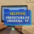 Prefeitura de Ubarana – SP lança edital de seletivo