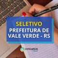 Prefeitura de Vale Verde – RS paga R$ 5 mil em seletivo