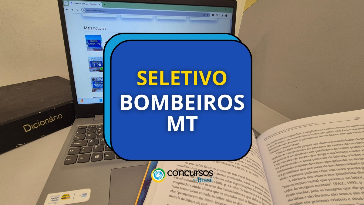 processo seletivo Bombeiros MT, vagas do processo seletivo Bombeiros MT, inscrição no processo seletivo Bombeiros MT, etapa do processo seletivo Bombeiros MT