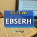 EBSERH publica dois editais de seletivo; até R$ 10,7 mil