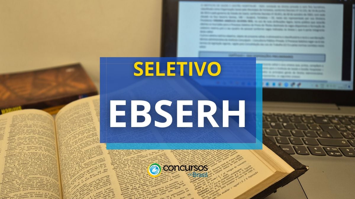 concurso Ebserh, processo seletivo ebserh, seleção ebserh, edital ebserh, vagas processo seletivo ebserh