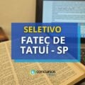 Fatec de Tatuí – SP abre uma nova seleção pública simplificada