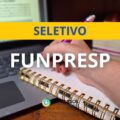 Funpresp-Exe lança processo seletivo; R$ 27 mil mensais