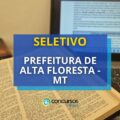 Prefeitura de Alta Floresta – MT abre processo seletivo