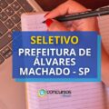 Prefeitura de Álvares Machado – SP abre novo seletivo