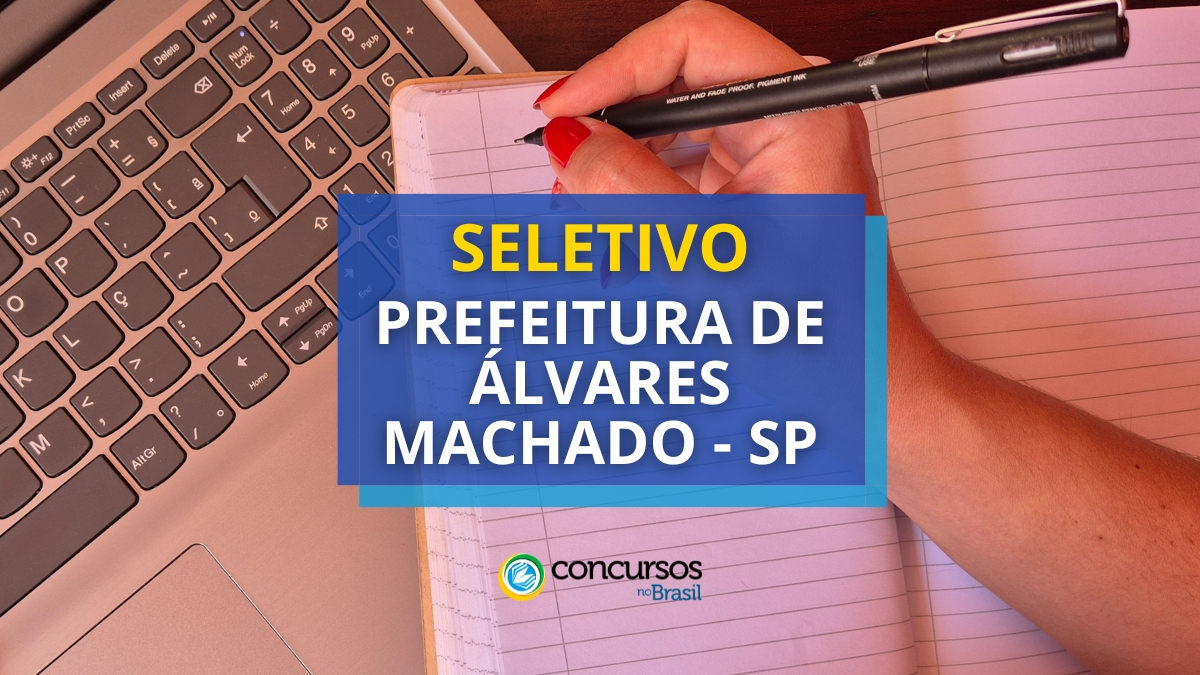 processo seletivo Prefeitura de Álvares Machado, vagas no processo seletivo Prefeitura de Álvares Machado, edital do processo seletivo Prefeitura de Álvares Machado, inscrição no processo seletivo Prefeitura de Álvares Machado