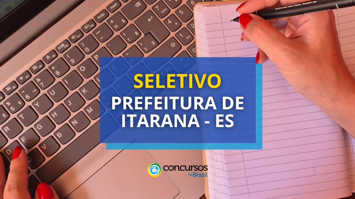 processo seletivo Prefeitura de Itarana, vagas do processo seletivo Prefeitura de Itarana, inscrição no processo seletivo Prefeitura de Itarana, edital do processo seletivo Prefeitura de Itarana