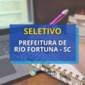 Prefeitura de Rio Fortuna – SC: edital de seletivo divulgado