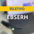 EBSERH abre editais de seletivo; ganhos até R$ 10,7 mil