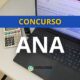 Concurso ANA: 40 candidatos aprovados serão nomeados