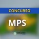 Concurso MPS: novo edital para Peritos; R$ 14,1 mil mensais