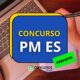 Concurso PM ES: governador menciona novo concurso na área da saúde