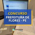Concurso Prefeitura de Flores – PE abre edital com 50 vagas