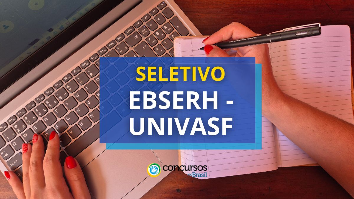 EBSERH flecha seletivo para a UNIVASF; ganhos de R$ 10,7 milénio