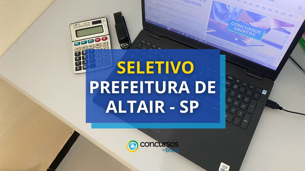 Seletivo Prefeitura de Altair – SP: papeleta ordenado até R$ 5 milénio