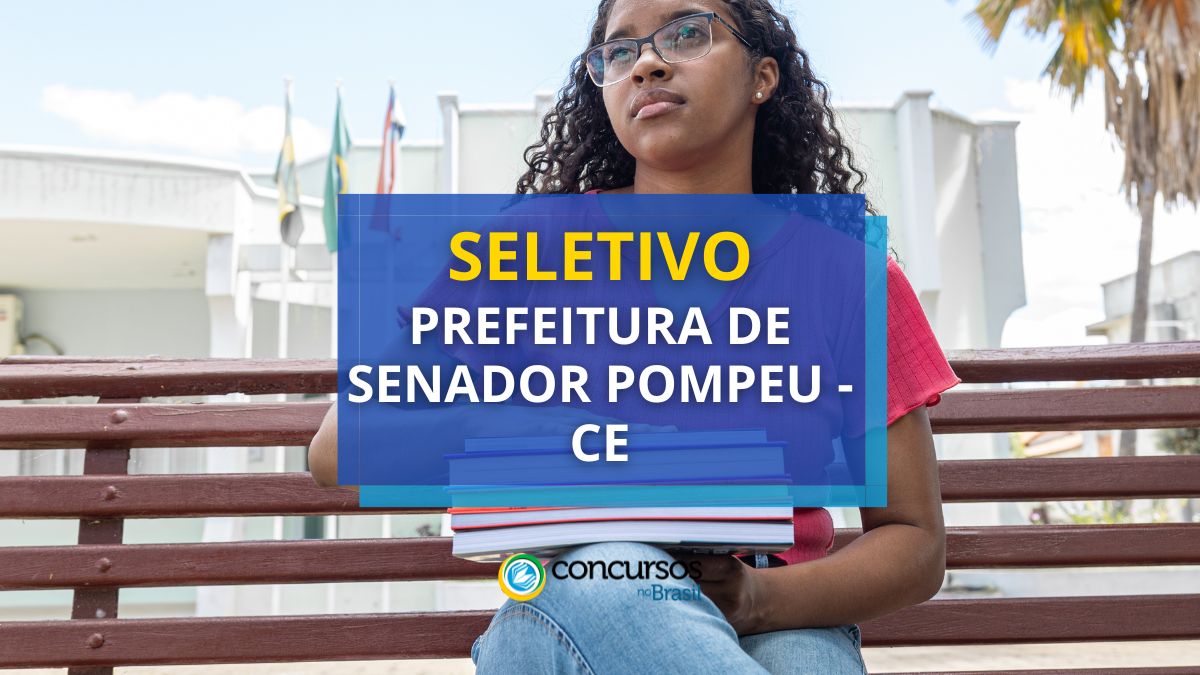 Seletivo Prefeitura de Senador Pompeu – CE: até R$ 12 milénio