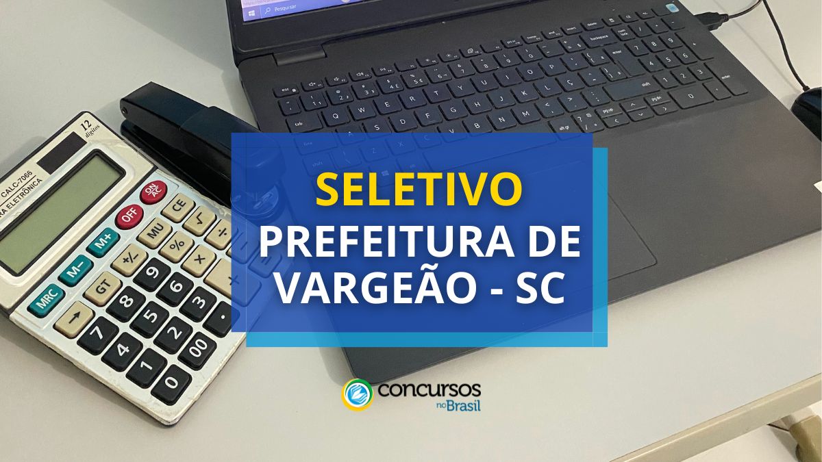 Prefeitura de Vargeão – SC: até R$ 5 milénio em seletivo