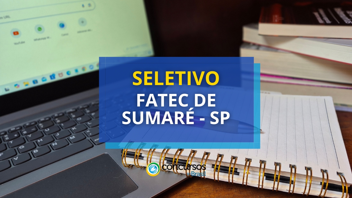 processo seletivo Fatec de Sumaré, vagas do processo seletivo Fatec de Sumaré, inscrição no processo seletivo Fatec de Sumaré, edital do processo seletivo Fatec de Sumaré