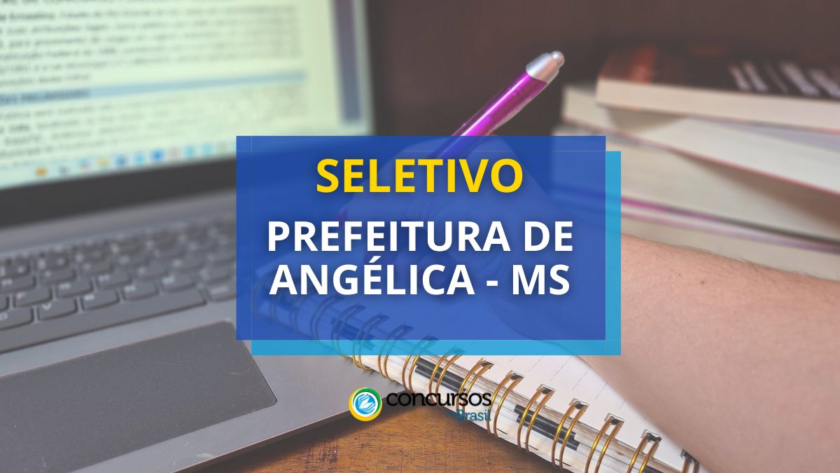 Cartaz Prefeitura de Angélica – MS abre vagas em actual seletivo