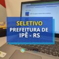 Prefeitura de Ipê – RS abre vaga na Educação em processo seletivo