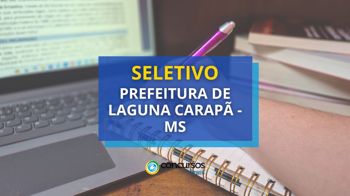 Processo seletivo Prefeitura de Laguna Carapã - MS, Edital Prefeitura de Laguna Carapã MS, Vagas Laguna Carapã MS, Prefeitura de Laguna Carapã MS.