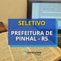 Prefeitura de Pinhal – RS libera edital de processo seletivo