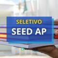 SEED – AP divulga edital de processo seletivo com 468 vagas