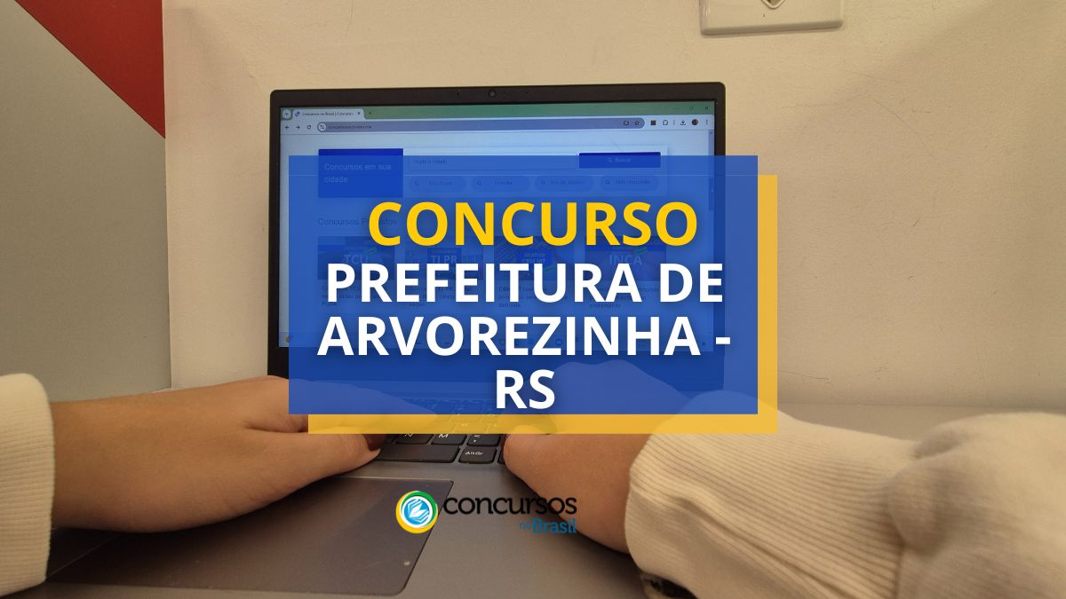 Concurso Prefeitura de Arvorezinha - RS, concurso Prefeitura de Arvorezinha, edital Prefeitura de Arvorezinha, vagas Prefeitura de Arvorezinha, inscrições concurso Prefeitura de Arvorezinha, etapas concurso Prefeitura de Arvorezinha