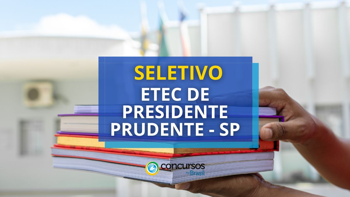 Processo seletivo Etec de Presidente Prudente, Etec de Presidente Prudente, edital Etec de Presidente Prudente, vaga Etec de Presidente Prudente.