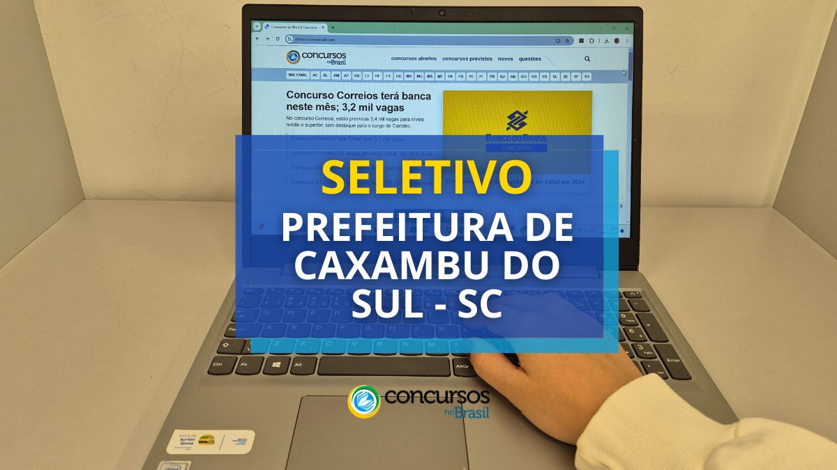 Processo seletivo Prefeitura de Caxambu do Sul, Prefeitura de Caxambu do Sul, edital Prefeitura de Caxambu do Sul, vagas Prefeitura de Caxambu do Sul.