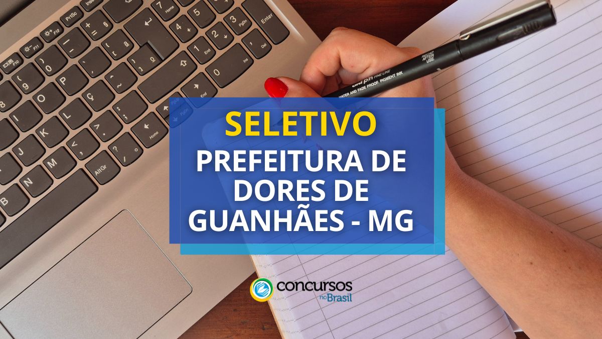 Processo seletivo Prefeitura de Dores de Guanhães, Prefeitura de Dores de Guanhães, edital Prefeitura de Dores de Guanhães, vagas Prefeitura de Dores de Guanhães.