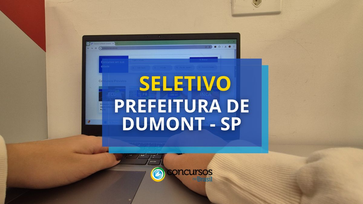 Seletivo Prefeitura de Dumont – SP tem cartaz espargido