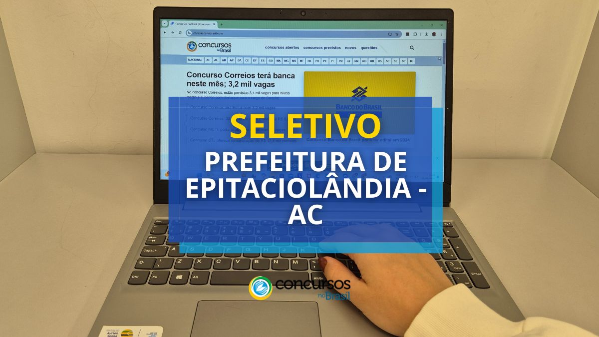 Seletivo Prefeitura de Epitaciolândia – AC jorna até R$ 6,4 milénio