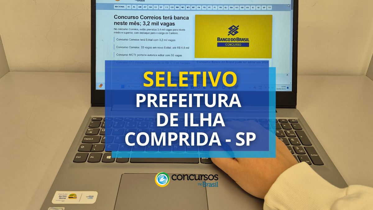 Prefeitura de Ilhéu Comprida – SP: até R$ 4,9 milénio em seletivo